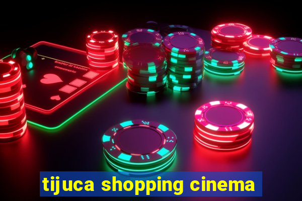 tijuca shopping cinema